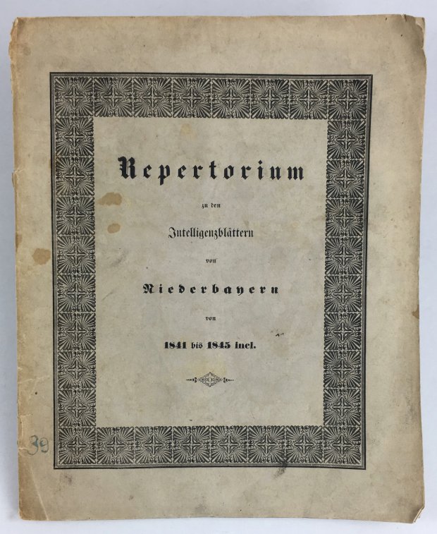 Abbildung von "Repertorium über die in den Intelligenzblättern für Niederbayern vom Jahre 1841 bis 1845 incl..."