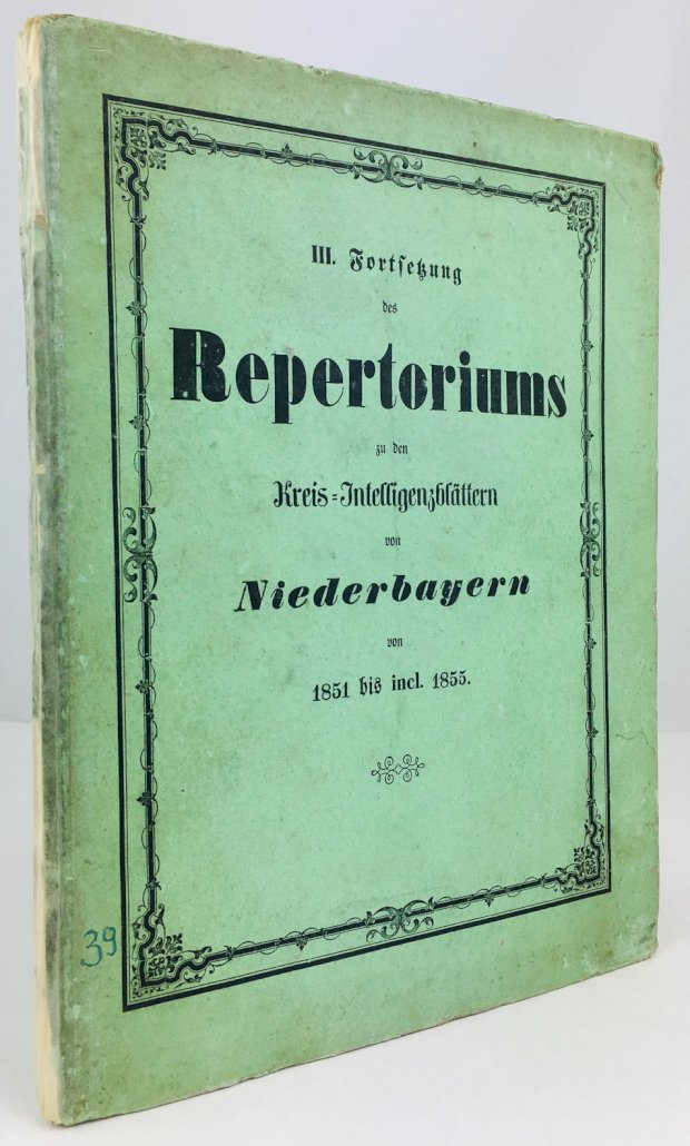 Abbildung von "III. Fortsetzung des Repertoriums Ã¼ber die in den Kreis-IntelligenzblÃ¤ttern fÃ¼r Niederbayern vom Jahre 1851 bis incl..."