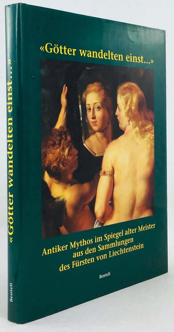 Abbildung von "Götter wandelten einst... Antiker Mythos im Spiegel alter Meister aus den Sammlungen des Fürsten von Liechtenstein."