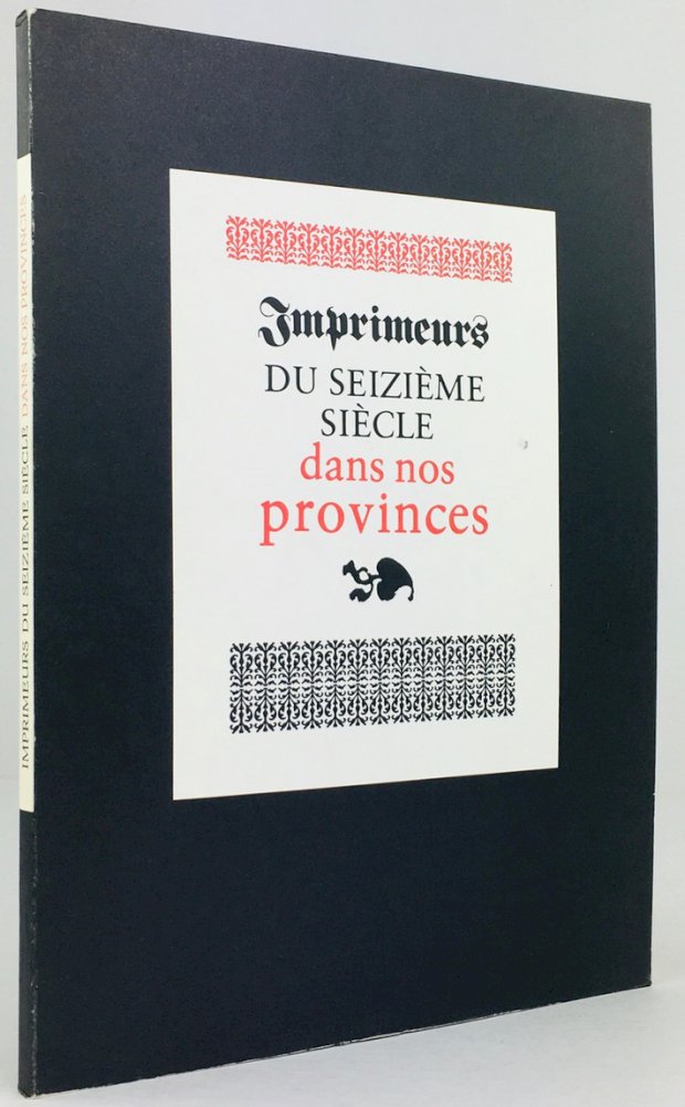 Abbildung von "Imprimeurs du Seizième Siècle dans nos Provinces. Exposition. Catalogue rédigé par Anne Rouzet."