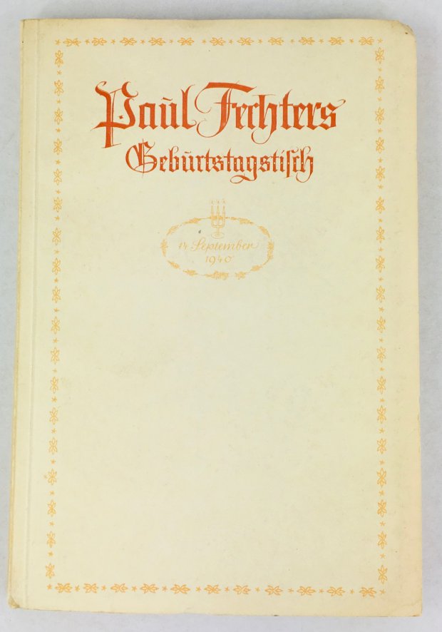 Abbildung von "Paul Fechters Geburtstagstisch am 14. September 1940. Aufgebaut von Rudolf Pechel..."