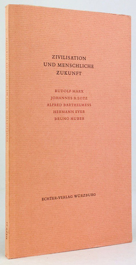 Abbildung von "Zivilisation und menschliche Zukunft. (Enth. Beiträge von Hermann Eyer; Alfred Barthelmess; Bruno Huber; Rudolf Marx u. Johannes B. Lotz)..."