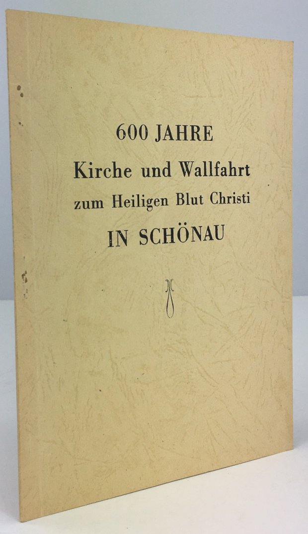 Abbildung von "600 Jahre Kirche und Wallfahrt zum Heiligen Blut Christi in Schönau."