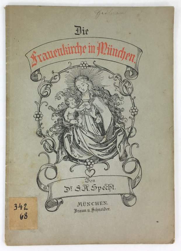 Abbildung von "Die Frauenkirche in München. Kurze Beschreibung dieses Gotteshauses zur Feier des 400jährigen Jubiläums der Einweihung."