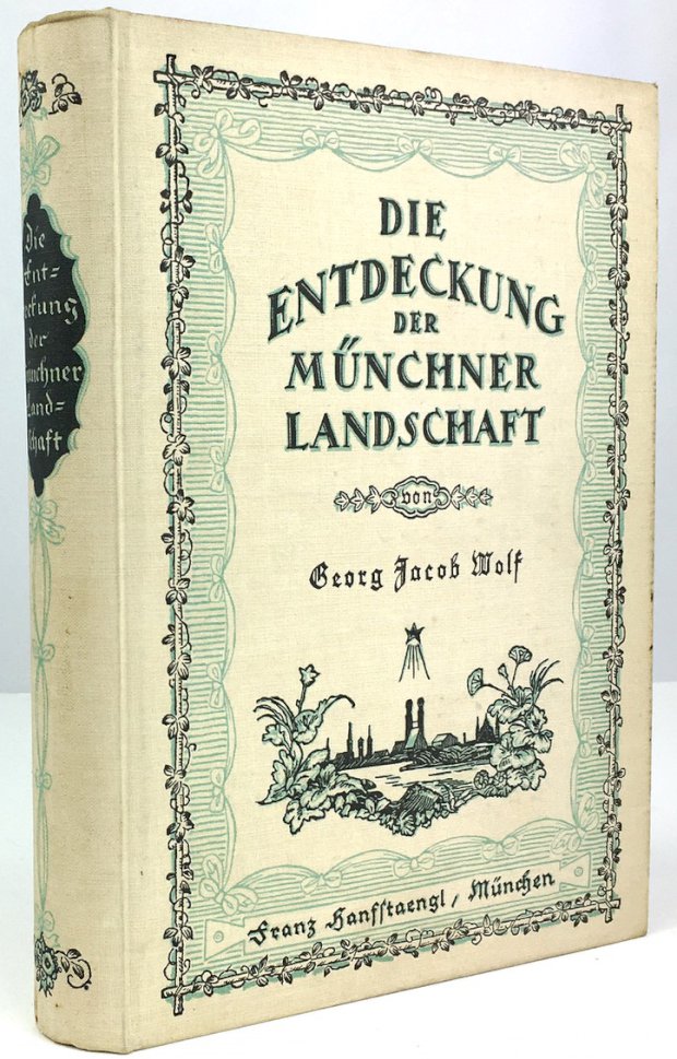 Abbildung von "Die Entdeckung der MÃ¼nchner Landschaft. Bilder und Dokumente aus zwei Jahrhunderten."
