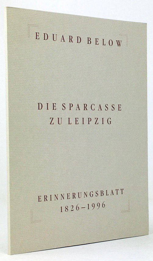 Abbildung von "Die Sparcasse zu Leipzig. Erinnerungsblatt 1826-1996. Fotomechanischer Nachdruck des >>Zweiten Blattes:..."