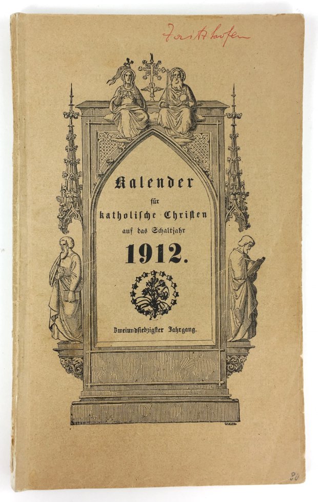 Abbildung von "Kalender fÃ¼r katholische Christen auf das Schaltjahr 1912. 72. Jahrgang..."