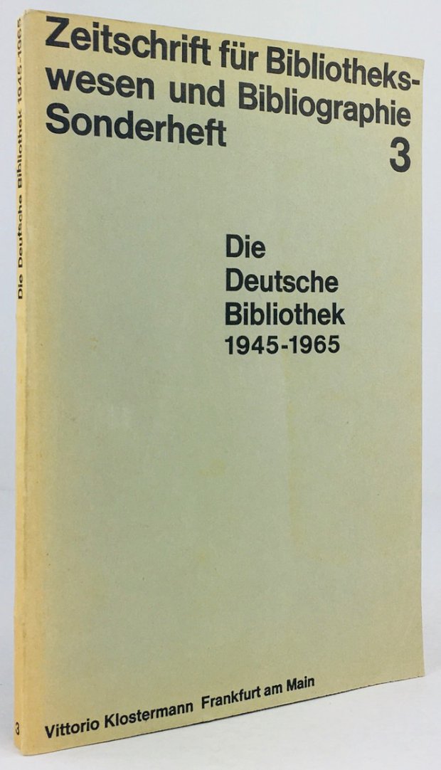Abbildung von "Die Deutsche Bibliothek 1945 - 1965. Festgabe für Hanns Wilhelm Eppelsheimer zum 75. Geburtstag."