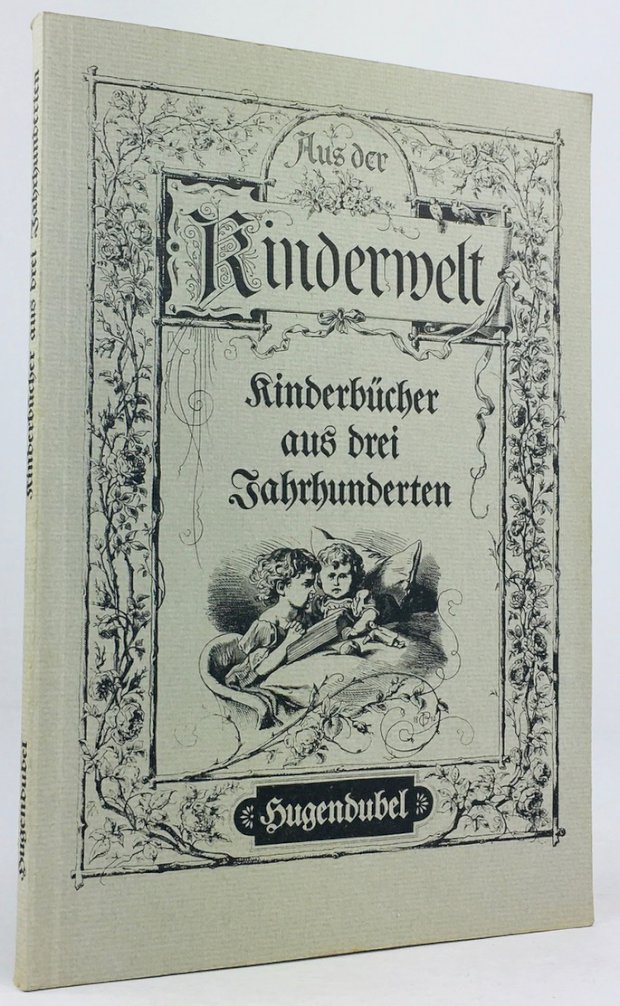 Abbildung von "Aus der Kinderwelt. Kinderbücher aus drei Jahrhunderten. Antiquariatskatalog 31."