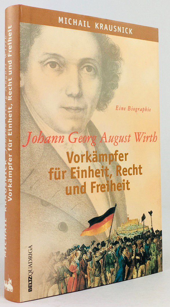 Abbildung von "Johann Georg August Wirth. Vorkämpfer für Einheit, Recht und Freiheit. Eine Biographie."