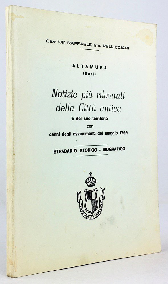Abbildung von "Altamura (Bari). Notizie piÃ¹ rilevanti della CittÃ  antica e del suo territorio con cenni degli avvenimenti del maggio 1799. Stradario storico - Biografico."