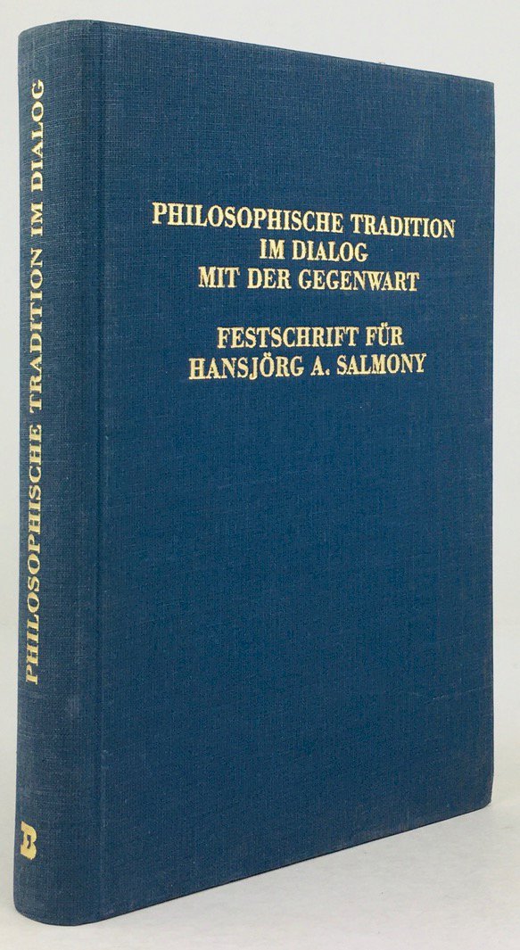 Abbildung von "Philosophische Tradition im Dialog mit der Gegenwart. Festschrift für Hansjörg A. Salmony."