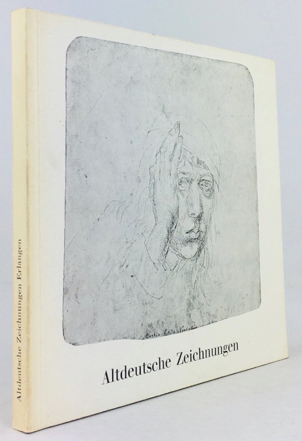 Abbildung von "Altdeutsche Zeichnungen aus der Universitätsbibliothek Erlangen. Katalog zur Ausstellung in der Staatl..."