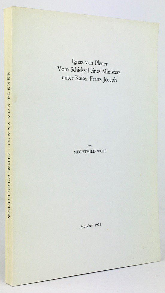 Abbildung von "Ignaz von Plener. Vom Schicksal eines Ministers unter Kaiser Franz Joseph."