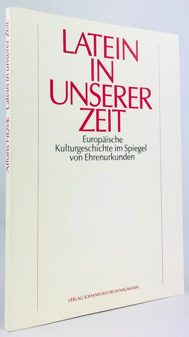 Abbildung von "Latein in unserer Zeit. Europäische Kulturgeschichte im Spiegel von Ehrenurkunden..."