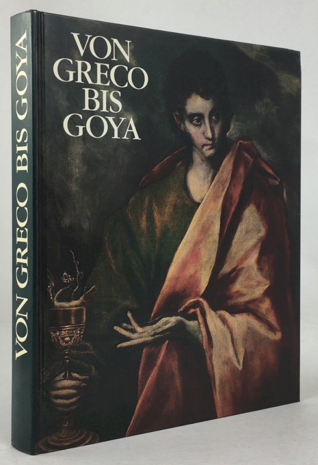 Abbildung von "Von Greco bis Goya. Vier Jahrhunderte Spanische Malerei. Katalog zu den Ausstellungen in München und Wien Februar bis Juli 1982..."