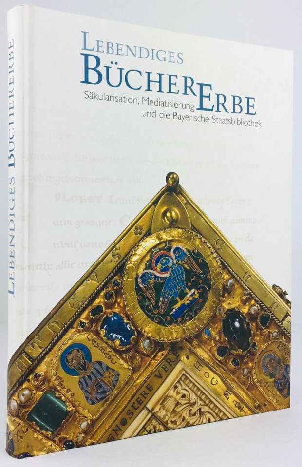 Abbildung von "Lebendiges Büchererbe. Säkularisation, Mediatisierung und die Bayerische Staatsbibliothek. Katalog zur Ausstellung Nov..."