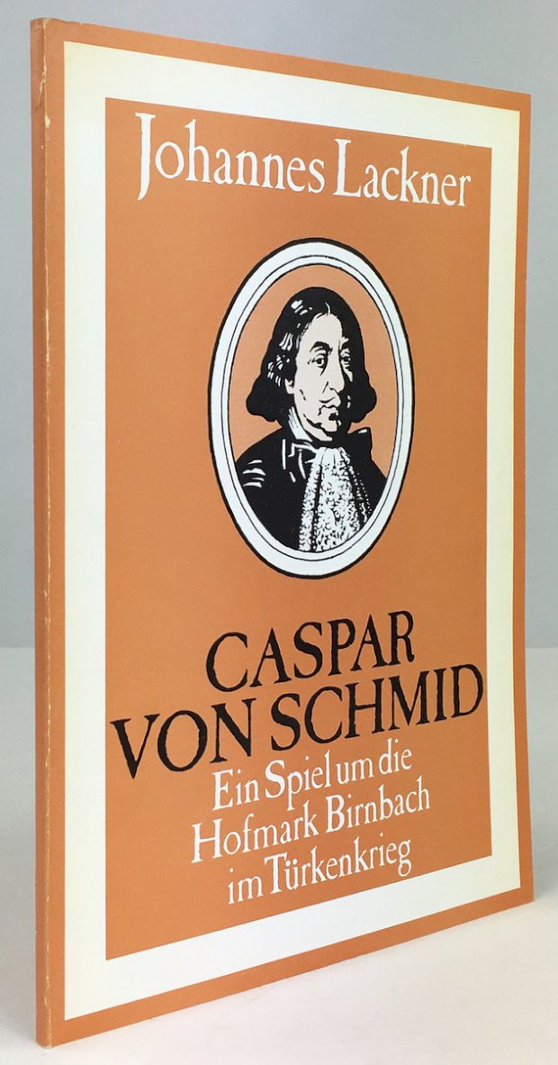 Abbildung von "Caspar von Schmid. Ein Spiel um die Hofmark Birnbach im Türkenkrieg."