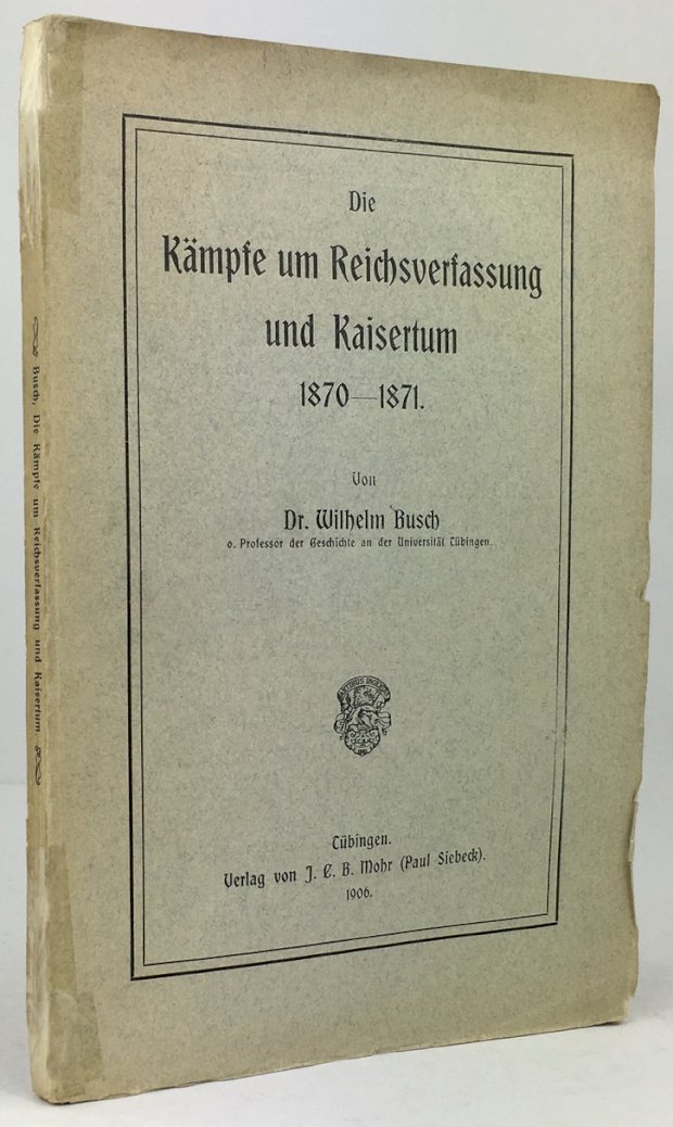 Abbildung von "Die KÃ¤mpfe um Reichsverfassung und Kaisertum 1870-1871."