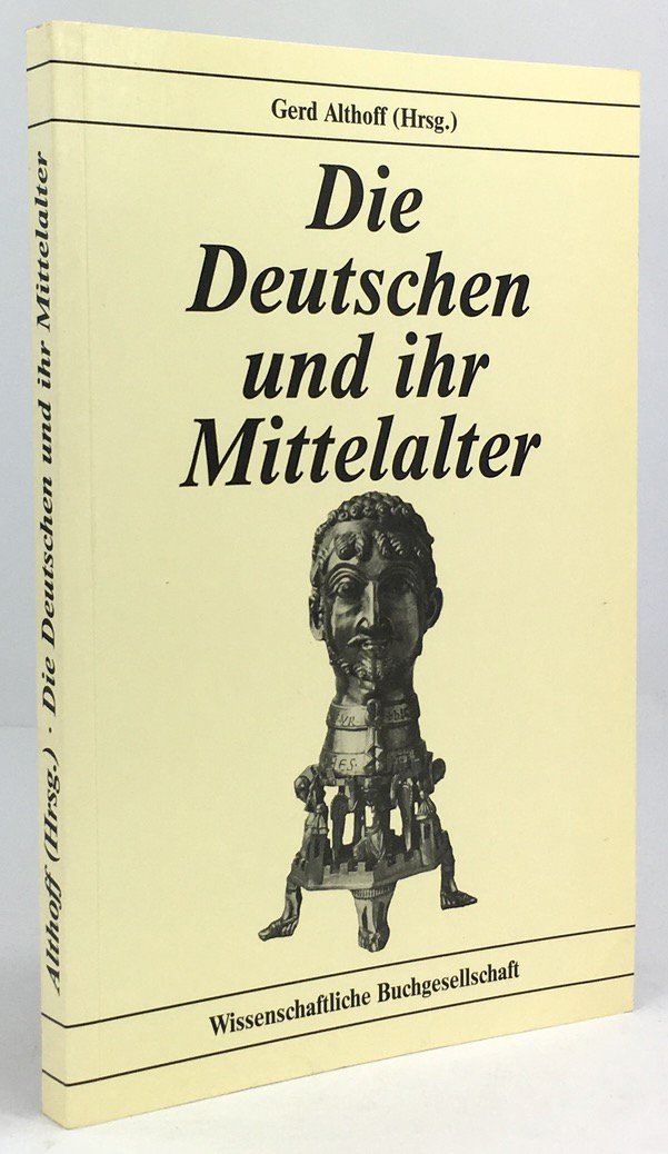 Abbildung von "Die Deutschen und ihr Mittelalter. Themen und Funktionen moderner Geschichtsbilder vom Mittelalter."