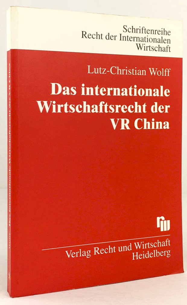 Abbildung von "Das internationale Wirtschaftsrecht der VR China. Eine Einführung in Grundlagen und Praxis des China-Geschäfts."