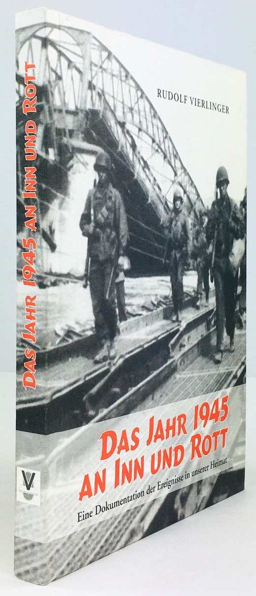 Abbildung von "Das Jahr 1945 an Inn und Rott. Eine Dokumentation der Ereignisse am Kriegsende in unserer Heimat..."