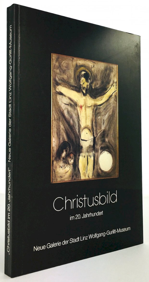 Abbildung von "Christusbild im 20. Jahrhundert. Katalog zur Ausstellung in der Neuen Galerei der Stadt Linz..."