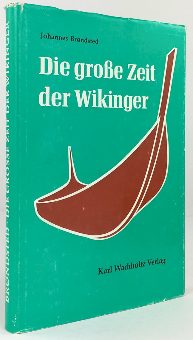 Abbildung von "Die grosse Zeit der Wikinger. Die deutsche Ãbersetzung erfolgte nach der dÃ¤nischen Ausgabe durch Karl Kersten..."