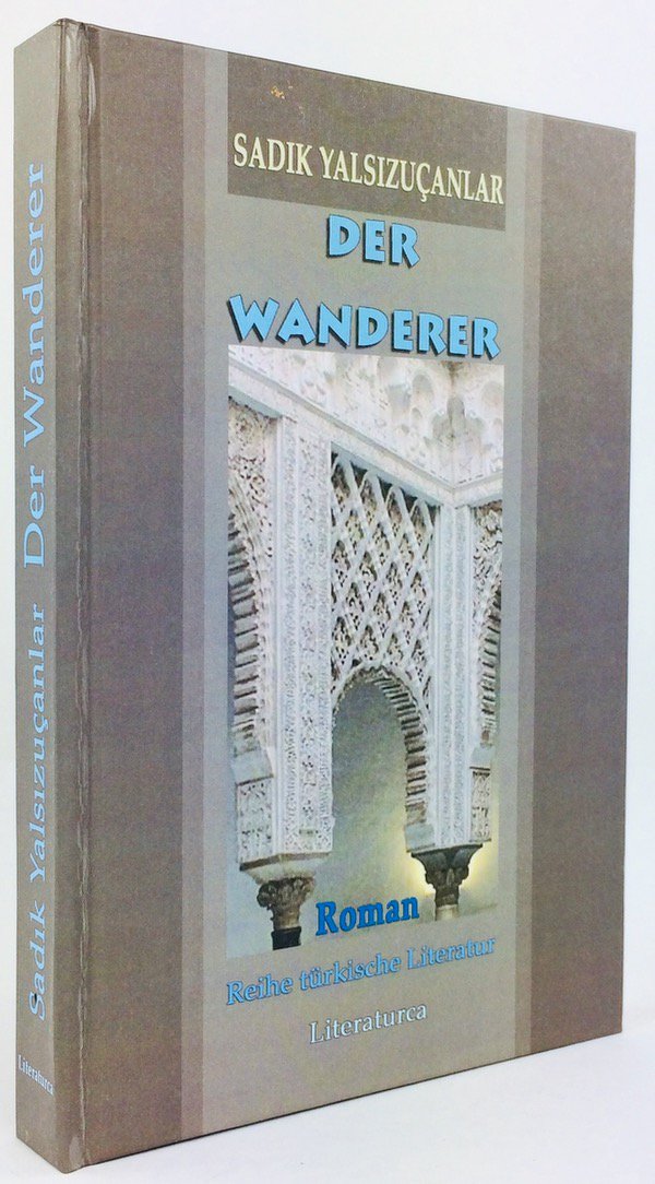 Abbildung von "Der Wanderer. Roman. Übersetzung aus dem Türkischen und Nachwort : Beatrix Caner."