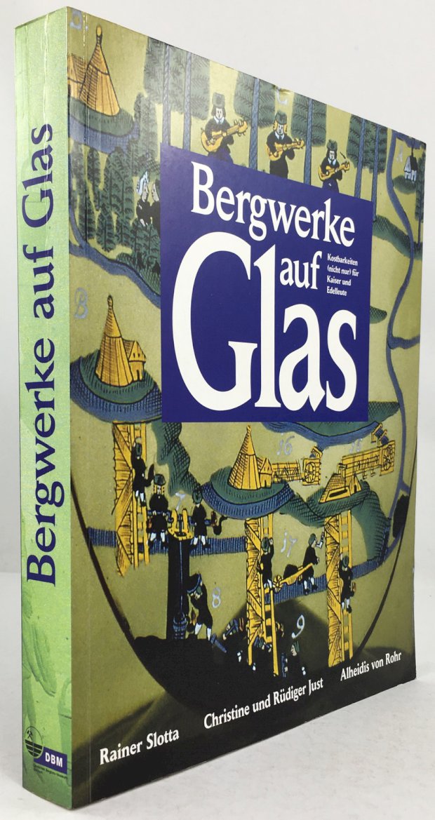 Abbildung von "Bergwerke auf Glas. Kostbarkeiten (nicht nur) für Kaiser und Edelleute..."