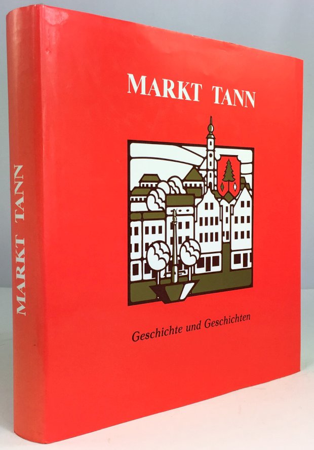 Abbildung von "Markt Tann. Geschichte und Geschichten eines niederbayerischen Marktes und seines Umlandes..."