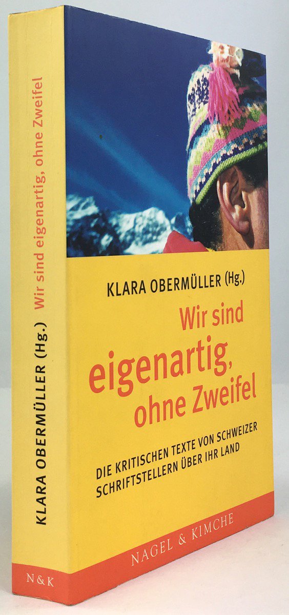 Abbildung von "Wir sind eigenartig, ohne Zweifel. Die kritischen Texte von Schweizer Schriftstellern über ihr Land."