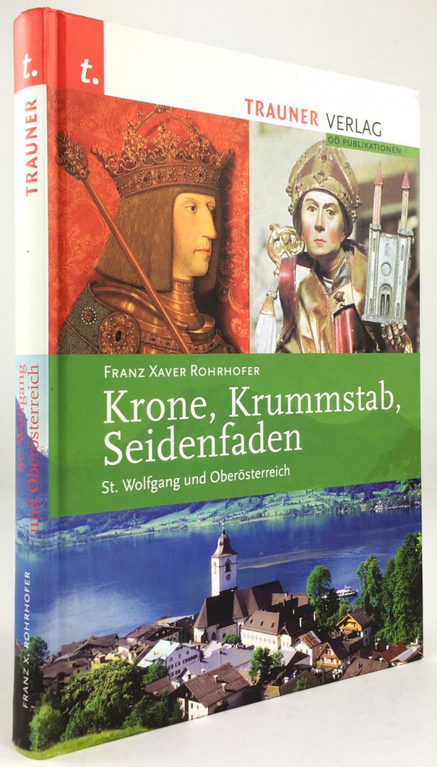 Abbildung von "Krone, Krummstab, Seidenfaden. St. Wolfgang und Oberösterreich. Ein Streifzug durch 1000 Jahre Landesgeschichte."