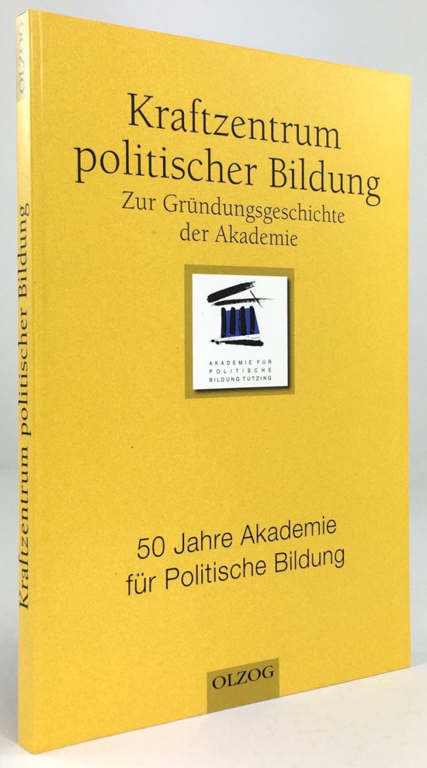 Abbildung von "Kraftzentrum politischer Bildung. Zur GrÃ¼ndungsgeschichte der Akademie. 50 Jahre Akademie fÃ¼r Politische Bildung."