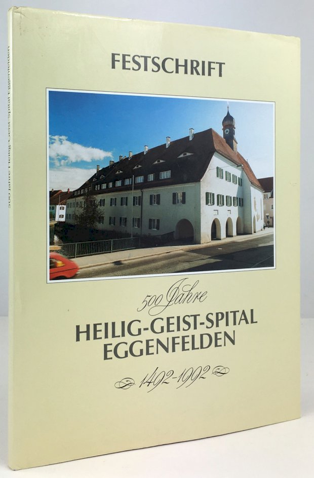 Abbildung von "500 Jahre Heilig-Geist-Spital Eggenfelden. 1492-1992. Verfasser : Josef Haushofer, Norbert Saller,..."