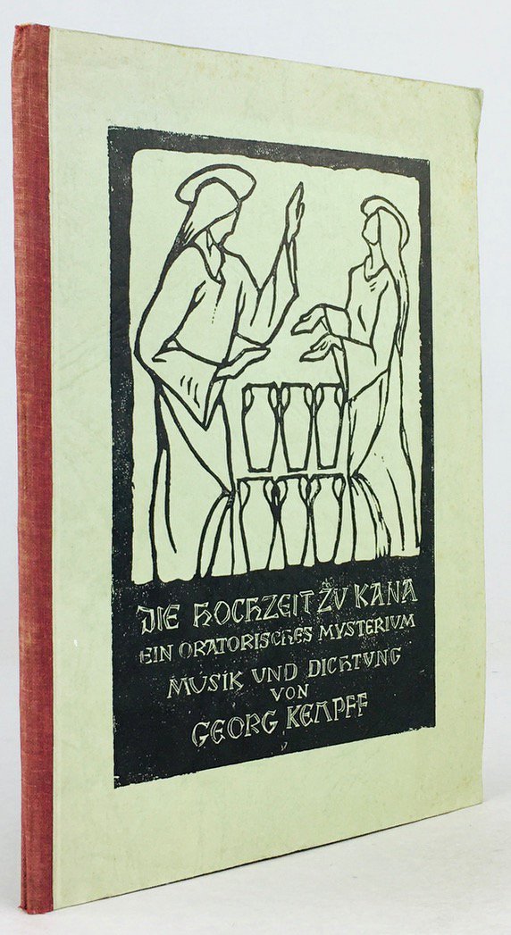Abbildung von "Die Hochzeit zu Kana. Ein oratorisches Mysterium. Musik und Dichtung von Georg Kempff."