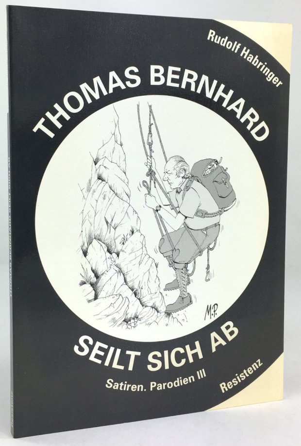 Abbildung von "Thomas Bernhard seilt sich ab. Satiren. Parodien III. Mit Illustrationen von Michael Pammesberger."