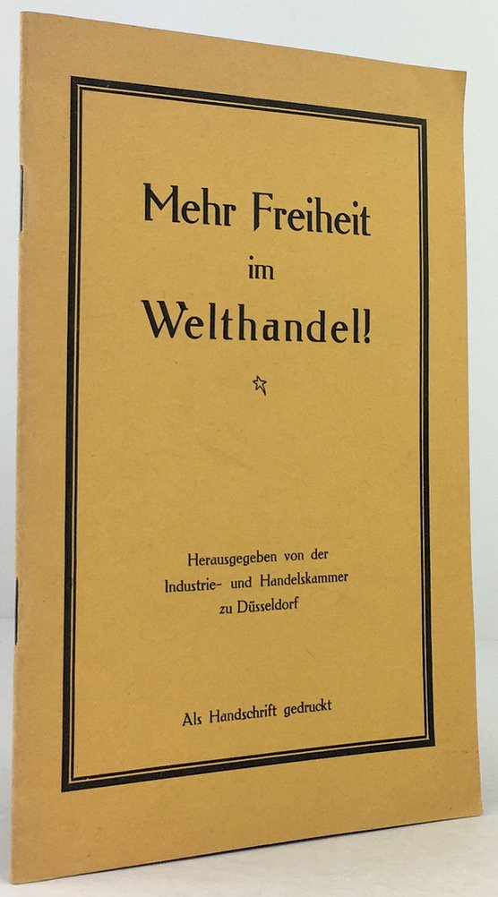 Abbildung von "Mehr Freiheit im Welthandel ! Herausgegeben von der Industrie- und Handelskammer zu Düsseldorf..."