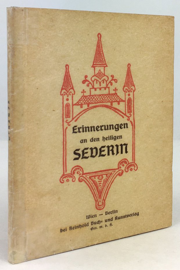 Abbildung von "Erinnerungen an den heiligen Severin. Ein kleines Buch der Nachwelt zum Gedächtnis aufgezeichnet von seinem Schüler Eugippius..."