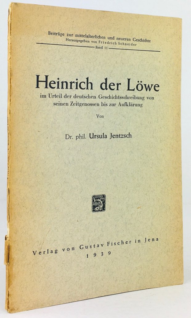 Abbildung von "Heinrich der Löwe im Urteil der deutschen Geschichtsschreibung von seinen Zeitgenossen bis zur Aufklärung."
