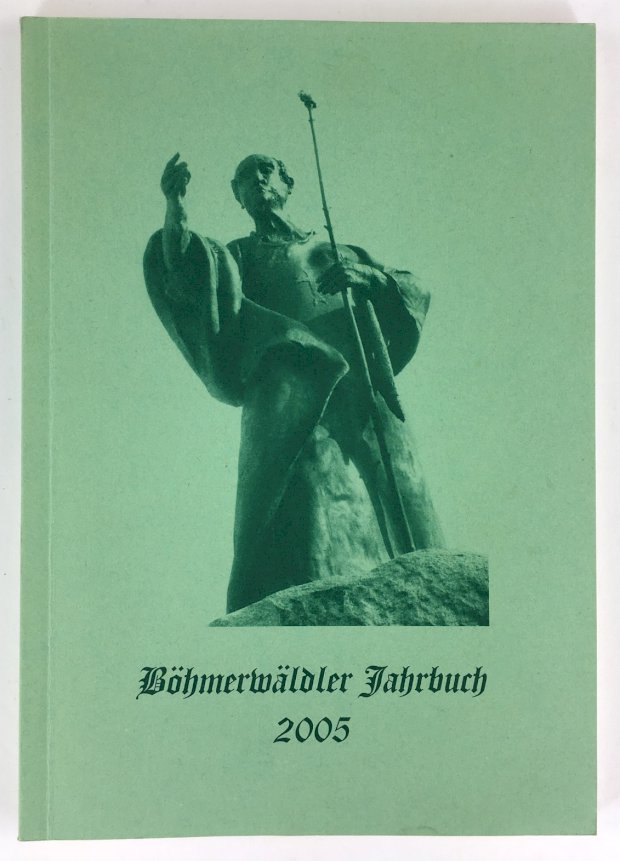 Abbildung von "Böhmerwäldler Jahrbuch 2005. Herausgegeben vom Deutschen Böhmerwaldbund e. V., Heimatverband der Böhmerwäldler."