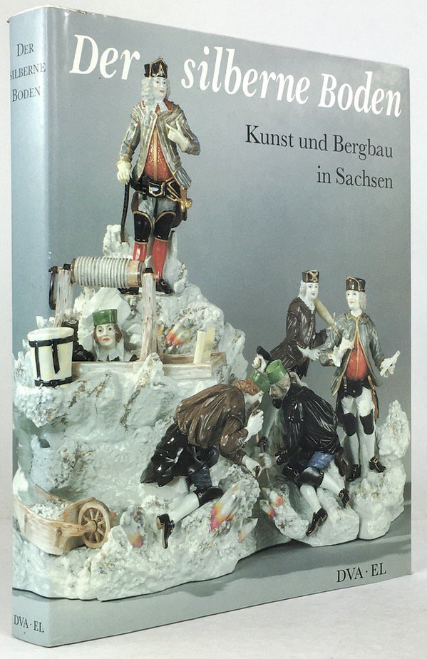 Abbildung von "Der silberne Boden. Kunst und Bergbau in Sachsen."