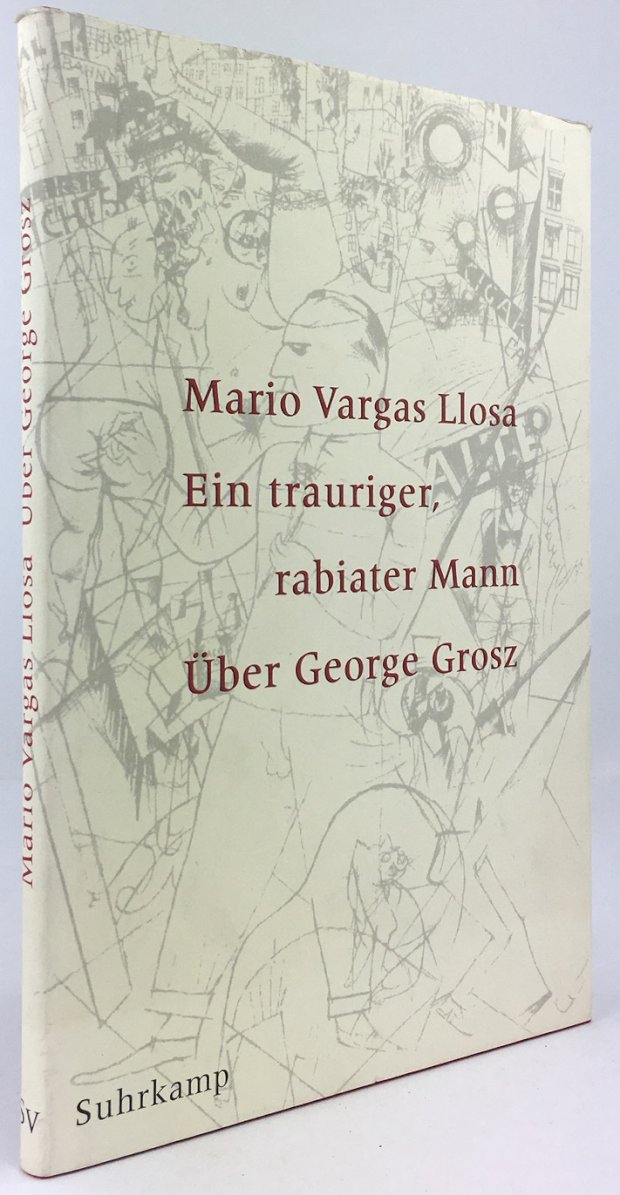 Abbildung von "Ein trauriger, rabiater Mann. Über George Grosz. Aus dem Spanischen von Elke Wehr."