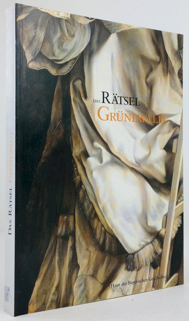 Abbildung von "Das Rätsel Grünewald. Katalog zur Bayerischen Landesausstellung 2001/03 Schloss Johannisburg,..."