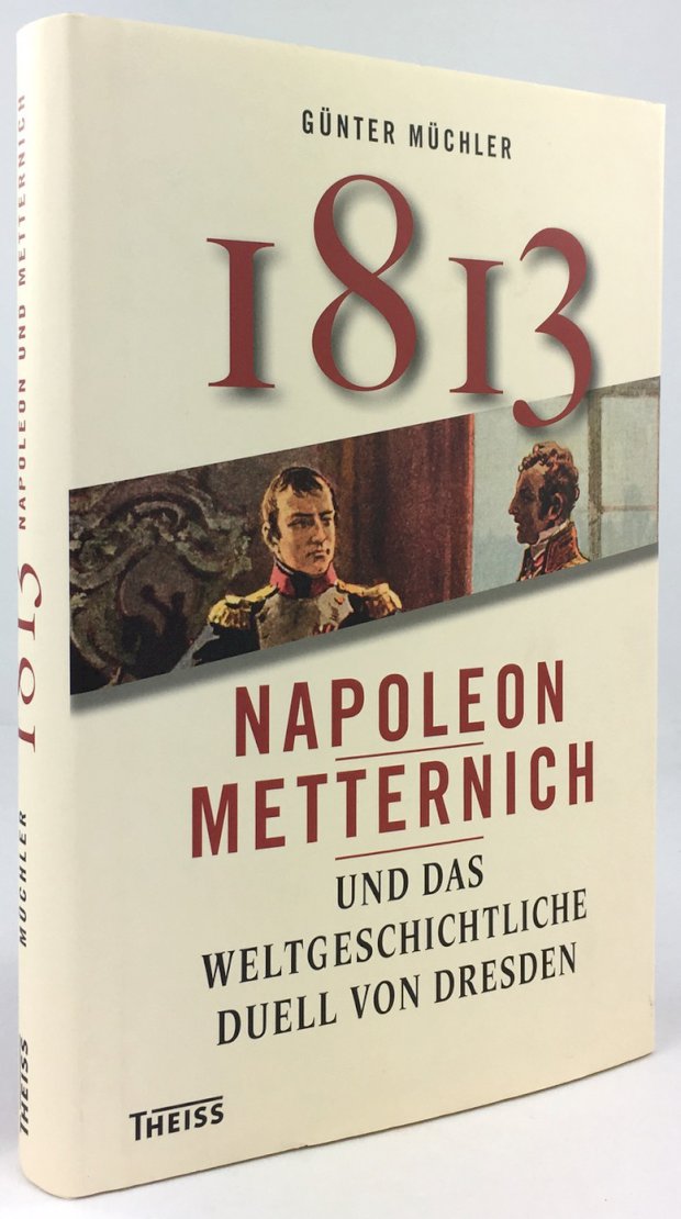 Abbildung von "Achtzehnhundertdreizehn. Napoleon, Metternich und das weltgeschichtliche Duell von Dresden."