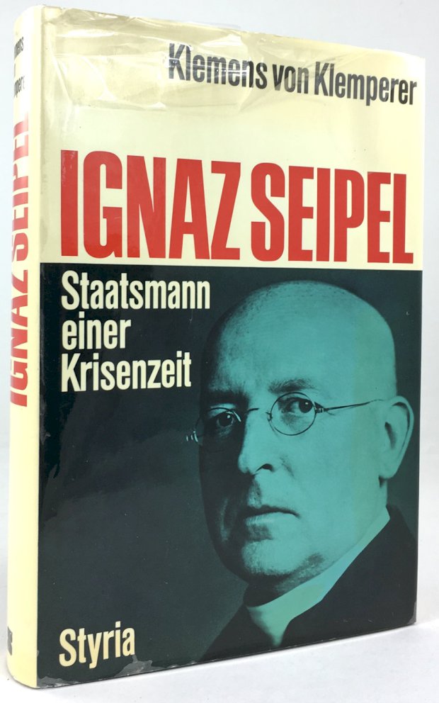 Abbildung von "Ignaz Seipel. Staatsmann einer Krisenszeit. Vom Verfasser erweiterte und revidierte Ausgabe..."