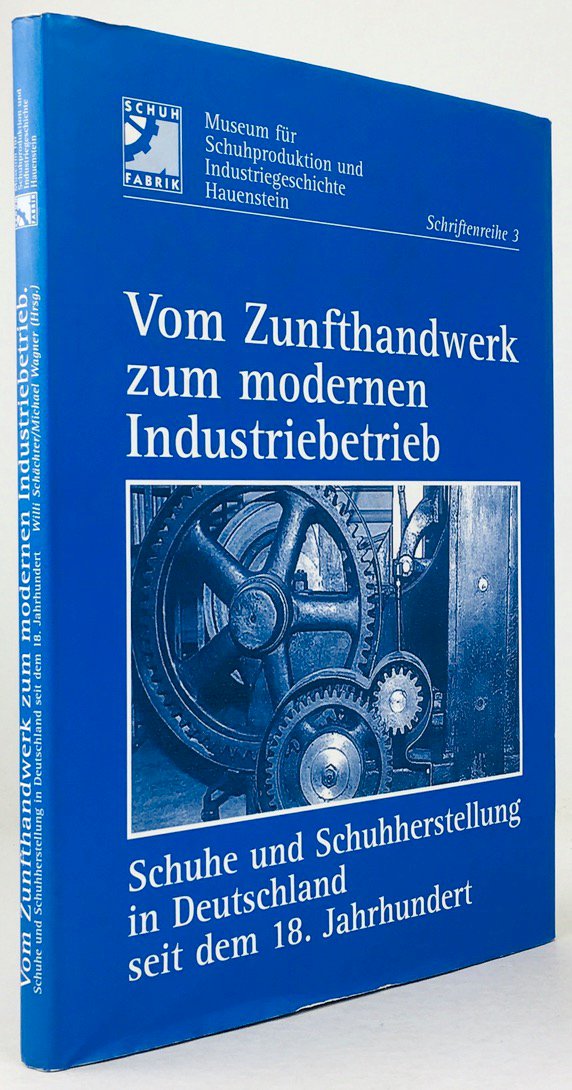Abbildung von "Vom Zunfthandwerk zum modernen Industriebetrieb. Schuhe und Schuhherstellung in Deutschland seit dem 18. Jahrhundert."