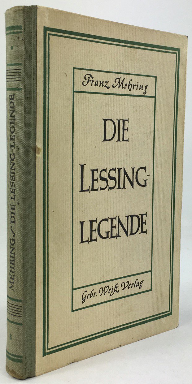 Abbildung von "Die Lessing-Legende. Zur Geschichte und Kritik des preußischen Despotismus und der klassischen Literatur..."