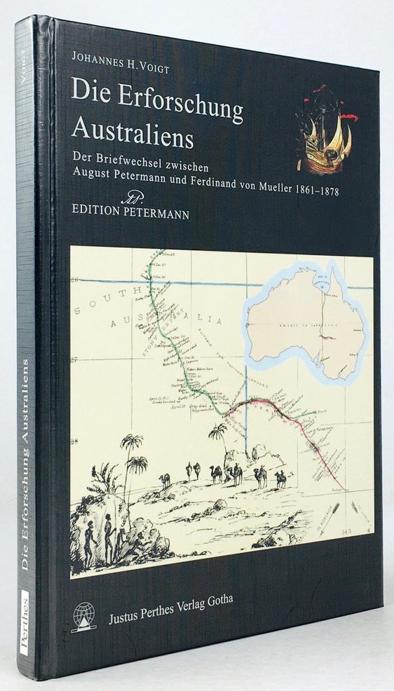 Abbildung von "Die Erforschung Australiens. Der Briefwechsel zwischen August Petermann und Ferdinand von Mueller 1861 - 1878."