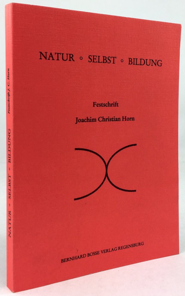 Abbildung von "Natur - Selbst - Bildung. Festschrift Joachim Christian Horn. Herausgegeben in Zusammenarbeit mit Ulrich Bartosch,..."